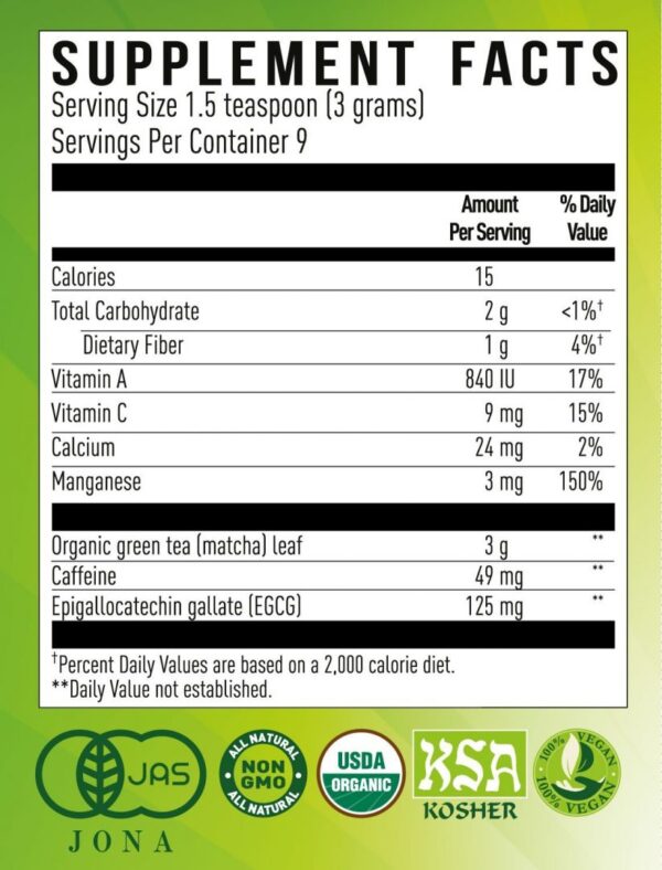 Kiss Me Organics Culinary Matcha image of nutrition label on the back of package. Organic Matcha culinary grade contains per serving 15 calories, 2g carbohydrates, 150% DV Manganese, 49mg Caffeine, 125mg EGCG, and more to boost immune system and enhance well being