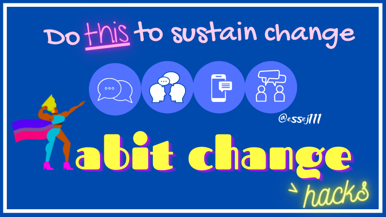 "Habit Change Hacks": the protege effect for lasting and sustainable habit change